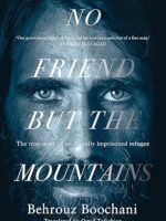 No Friend but the Mountains: The True Story of an Illegally Imprisoned Refugee