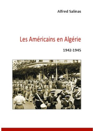 Les Américains en Algérie 1942-1945