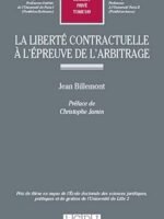 LA LIBERTÉ CONTRACTUELLE À L'ÉPREUVE DE L'ARBITRAGE: PRIX DE THÈSE EX ÆQUO DE L'ÉCOLE DOCTORALE DES SCIENCES JURIDIQUES, POLITIQUES