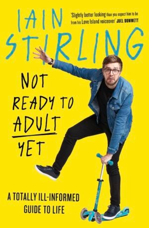 Not Ready to Adult Yet: A Totally Ill-informed Guide to Life