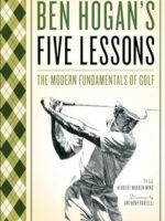 Ben Hogan'S Five Lessons: The Modern Fundamentals Of Golf