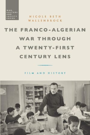Franco-Algerian War through a Twenty-First Century Lens Film and History