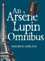 Arsene Lupin Omnibus (Tales Of Mystery & The Supernatural) (English And French Edition)