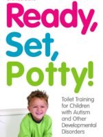 Ready, Set, Potty!: Toilet Training For Children With Autism And Other Developmental Disorders