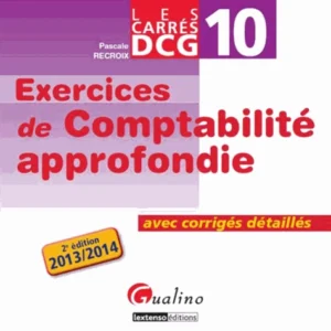 Exercices de comptabilité approfondie DCG 10. Avec corrigés détaillés
