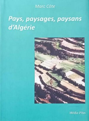 Pays, paysages, paysans d'Algérie