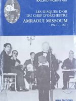 Les disques d'or du chef d'orchestre : Amraoui Missoum, 1921- 1967