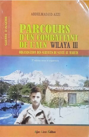 Parcours d'un combattant de l'ALN Wilaya III
