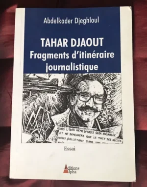 TAHAR DJAOUT Fragments D’itinéraire Journalistique